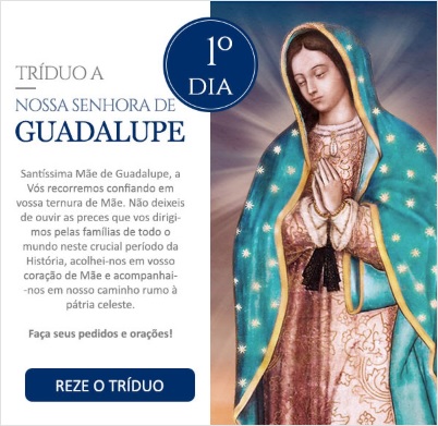 Tríduo a Nossa Senhora de Guadalupe: Reze conosco!