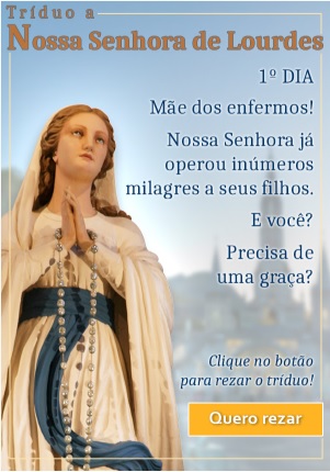 Você acredita em milagres? Reze a Nossa Senhora de Lourdes!